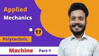 Applied Mechanics | Lecture-17 | Chapter-5 (part-1) Machine | Polytechnic second semester