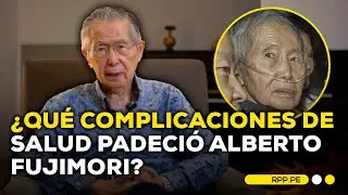 ¿De qué murió Alberto Fujimori?: complicaciones que tuvo tras tratamiento 