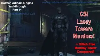 11 CSI Lacey Towers + Burnley Tower Batman Arkham Origins Walkthrough Hard Diff Max Settings 1080p