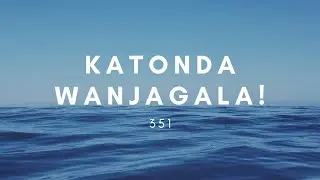 351   Katonda Wanjagala