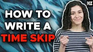 How To Write A Time Skip In Your Story | Writing Advice