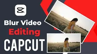 How to Blur Video background In Capcut | Blur Video edit