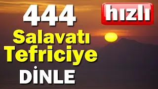 444 SALAVAT-I TEFRİCİYE DİNLE HIZLI (En Etkili Dualar)