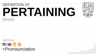 PERTAINING meaning, definition & pronunciation | What is PERTAINING? | How to say PERTAINING