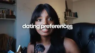 Dating preferences: A very honest & open conversation