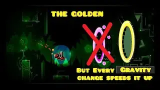 The Golden But every time it changes Gravity it speeds up