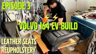 1975 Volvo 164 EV build - Part 3 - FULL Reupholstery of Volvo 140 & 164 leather seats