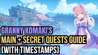Granny Komaki Main + Secret Quests Guide | Genshin Impact [With Timestamps]