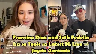 Francine Diaz and Seth Fedelin isa sa Topic sa Latest IG Live ni Jayda Avanzado