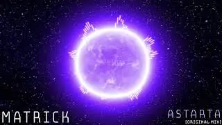 MATRICK - Astarta (Original Mix) [Trance]