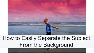 How to Easily Separate the Subject from Background: Capture One in One Minute