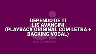 Dependo de Ti - Lis Avancini (Playback Original Com Letra + Backing Vocal)