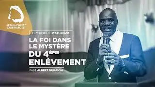 La Foi dans le Mystère du 4è Enlèvement (Suite)  27.11.2022 Past Albert Mukanya