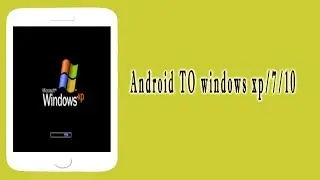 how to Install & Run Windows 10/8/7/XP on Any Android Phone