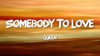 Somebody To Love  - Queen (Lyrics)