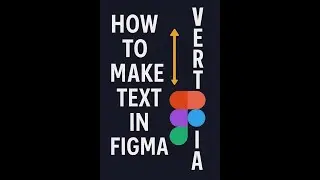 How to Make Text Vertical in Figma