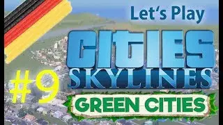 Cities Skylines ✪ Green Cities #9 was bisher geschah... ✪ Lets Play | HD | German | Deutsch