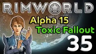 Rimworld 35: Toxic Wedding Party! - Let's Play Rimworld Alpha 15 Gameplay
