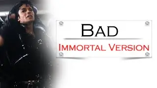 Michael Jackson - Bad [Immortal Version]