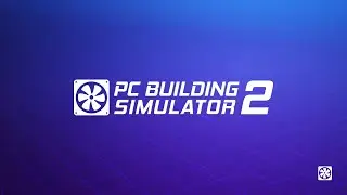 Let’s Play PC Building Simulator 2 - Episode 1