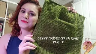 ÖRGÜDE DİKİŞSİZ CEP ÇALIŞMASI PART/2 #örgücep #knitting #crochet #örgümodelleri