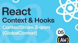 005. ContextStore 2-qism | React darslari | State Managment | React O'zbek tilida