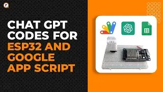 Chat GPT Codes for Google App Script and ESP32