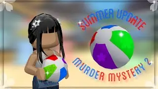 ♡【MURDER MYSTERY 2】ЛЕТНЕЕ ОБНОВЛЕНИЕ.☀️