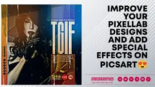 How to improve your pixellab designs, add some special effects and editing on Picasrt.