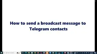 How to send a broadcast message to Telegram contacts