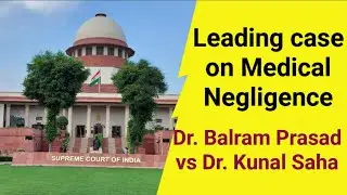 Dr. Balram Prasad Vs Dr. Kunal Saha Landmark Case on Medical Negligence Explained by Sr. Advocate