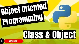 Python Object Oriented Programming : How to construct a Class & Create an Object