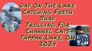 Catching Fresh Shad And Trolling For Channel Catfish Tappan Lake