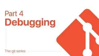 The Git series : Part 4 : Debugging