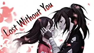 Lost Without You -「AMV」- Anime Mix