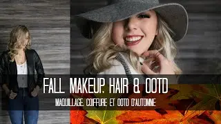 Fall Makeup, Hair & OOTD | Maquillage, coiffure et OOTD d'automne !!