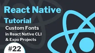 React Native Tutorial #22 - Custom Fonts in React Native CLI & Expo Projects