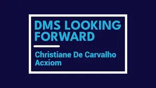 DMS Looking Forward: Christiane De Carvalho, Acxiom
