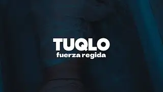Fuerza Regida - TUQLO | Letra