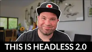 This is Headless 2.0