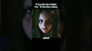 If You Stay Up at Night, You’ll Turn Into a Bunny. 