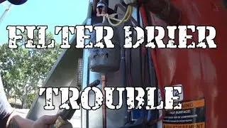 Filter Drier Trouble