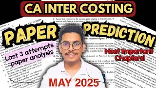 CA Inter May 25 Paper Prediction Costing | Costing Important Chapters #cainter #caintermediate