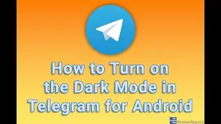How to Turn on the Dark Mode in Telegram for Android