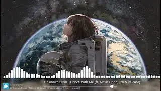 Unknown Brain - Dance With Me (feat. Alexis Donn) [NCS Remake]