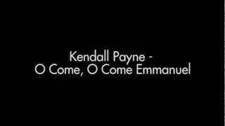 Kendall Payne - O Come, O Come Emmanuel