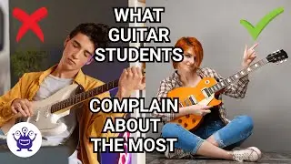 This Is What Guitar Students Complain About The Most - And How To Fix It