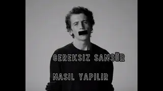 Gereksiz Sansür Nasıl Yapılır , EĞİTİM VİDEOSU