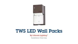 Lithonia Lighting® TWS LED Wall Pack Installation Overview