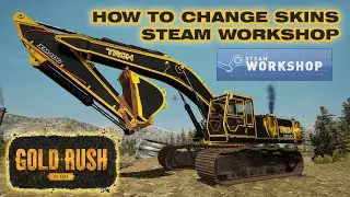Gold Rush  The Game - HOW TO CHANGE SKINS - STEAM WORKSHOP